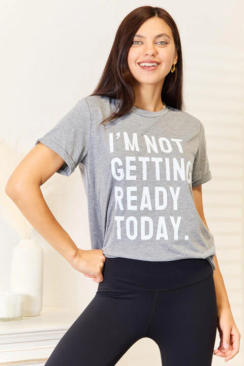 Simply Love I'M NOT GETTING READY TODAY Graphic T-Shirt - Image 5